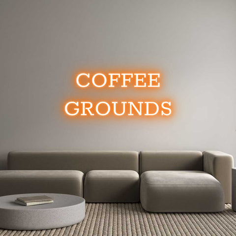 Custom Neon: COFFEE
GROUNDS