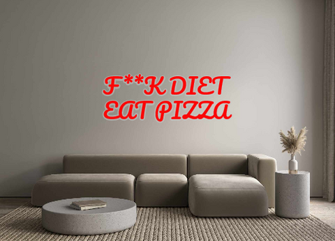 Custom Neon: F**K DIET 
EA...